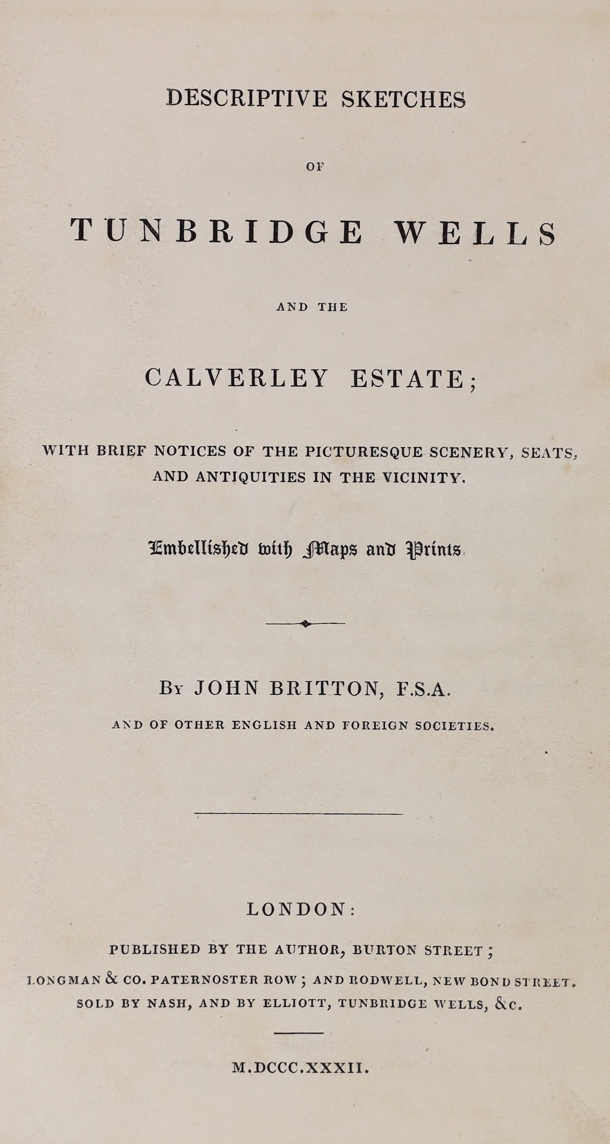 KENT, TUNBRIDGE WELLS: Britton, John - Descriptive Sketches of Tunbridge Wells and the Calverley Estate... 2 d-page lithographed plans, 10 lithographed plates and text engravings; original cloth and paper label (rebacked